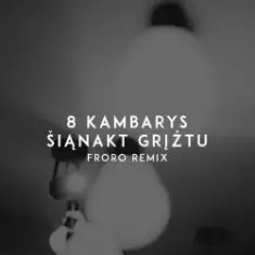 8 Kambarys — Šiąnakt Grįžtu (Froro Remix)