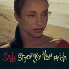 Sade — Love Is Stronger Than Pride