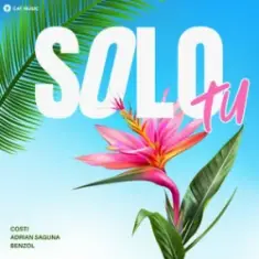 Costi & Adrian Saguna & Benzol — Solo tu
