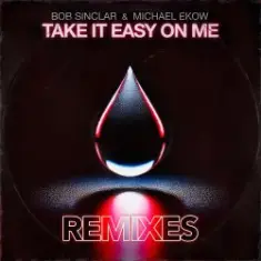 Bob Sinclar & Michael Ekow — Take It Easy On Me (The Cube Guys Remix)