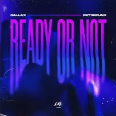 Dallax & PET3RPUNX — Ready Or Not