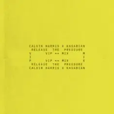 Calvin Harris & Kasabian — Release The Pressure (VIP Mix)