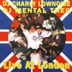 Charly Lownoise & Mental Theo — Live At London (The Big Bang Mix)