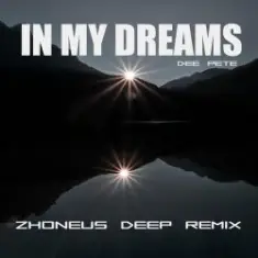 Dee Pete — In My Dreams (Zhoneus Deep Remix)