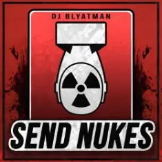 DJ Blyatman — Send Nukes