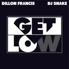 Dillon Francis & DJ Snake — Get Low