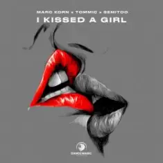 Marc Korn & Tommic & Semitoo — I Kissed a Girl