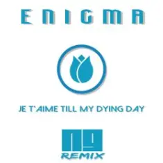 ENIGMA — Je T'aime Till My Dying Day (NJ Remix)
