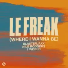 Blasterjaxx & NileRodgers & 1World — Le Freak (Where I Wanna Be)