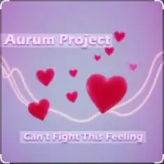 Aurum Project — Can't Fight This Feeling