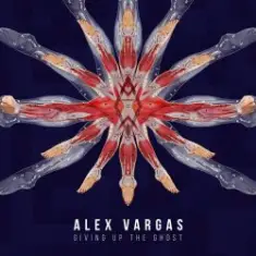 Alex Vargas — Giving Up The Ghost
