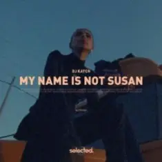 DJ Katch — My Name Is Not Susan
