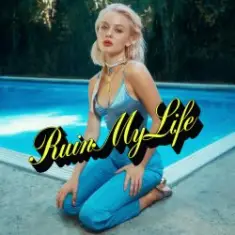 Zara Larsson — Ruin My Life