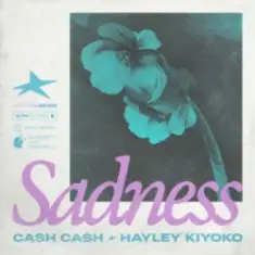 Cash Cash & Hayley Kiyoko — Sadness