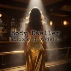 Visions of Division — Body Dweller