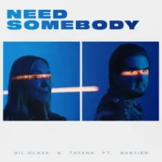 Gil Glaze & Tatana & Bastien — Need Somebody