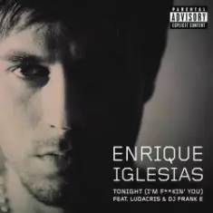 Enrique Iglesias feat. Ludacris & DJ Frank E — Tonight (I’m Fuckin’ You)