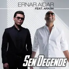 Arash feat. Ernar Aidar — Sen Degende