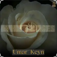 Umar Keyn — White Roses