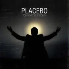 Placebo — For What It's Worth