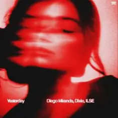 Diego Miranda feat. Dixie & ILSE — Yesterday (Extended Mix)
