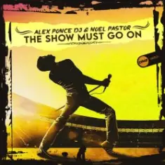 Alex Ponce DJ & Noel Pastor — The Show Must Go On