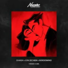 D.HASH & ILYA SECHKIN & BORDERMIND — I Kissed a Girl