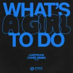 Luvstruck — What's A Girl To Do (Yuvèe Remix)