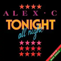 Alex C — Tonight All Night (Dance Mix)