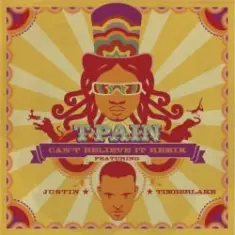 T-Pain Feat Justin Timberlake — Can't Believe It (Remix)