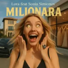 LORA & Sonia Simionov — MILIONARA
