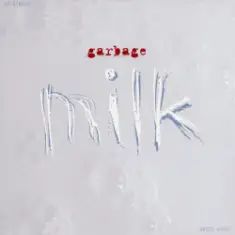 Garbage — Milk