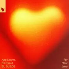 Ape Drums & Eli Fola & BL SUEDE — For Your Love