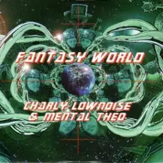 Charly Lownoise & Mental Theo — Fantasy World (Instrumental)