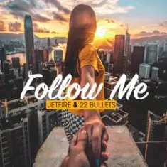 Jetfire & 22Bullets — Follow Me