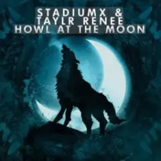 StadiumX feat. Taylr Renee — Howl At The Moon (StadiumX Rework)