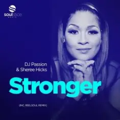 DJ Passion & Sheree Hicks — Stronger (Reelsoul Remix)