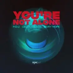 P.O.U, Delta Vaults, Rory Hope — You're Not Alone