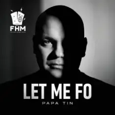 Papa Tin — Let Me Fo