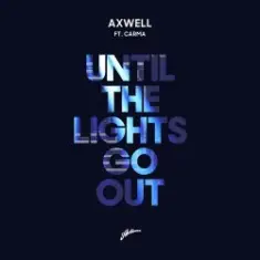 Axwell & CARMA — Until The Lights Go Out