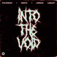 POLTERGST & RØØTZ & Jordan Lindley — Into The Void