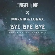 Angel One, Marnik, Lunax — Bye Bye Bye (Hands up Bootleg Mix)