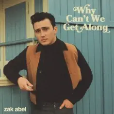 Zak Abel — Why Can't We Get Along