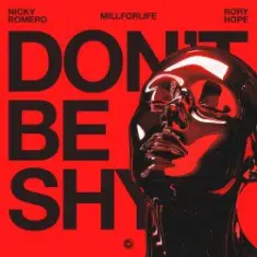 Nicky Romero & millforlife & Rory Hope — Don't Be Shy