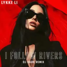 Lykke Li — I Follow Rivers (Dj Dark Cover Remix)