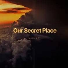 MAURO — Our Secret Place