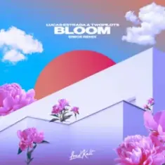 Lucas Estrada & TWOPILOTS — Bloom (ERIICE Remix)