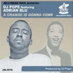 A Change is Gonna Come (DJ Pope's Basement Vox)