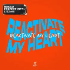 Rocco & Perfect Pitch & L’EXAIS — Reactivate My Heart