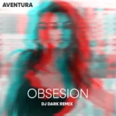Aventura — Obsesion (Dj Dark Remix)